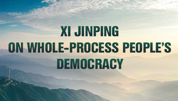 Xi Jinping on Whole Process People’s Democracy