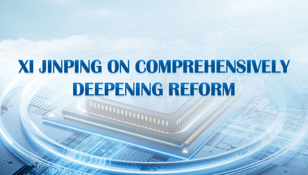 Xi Jinping on Comprehensively Deepening Reform