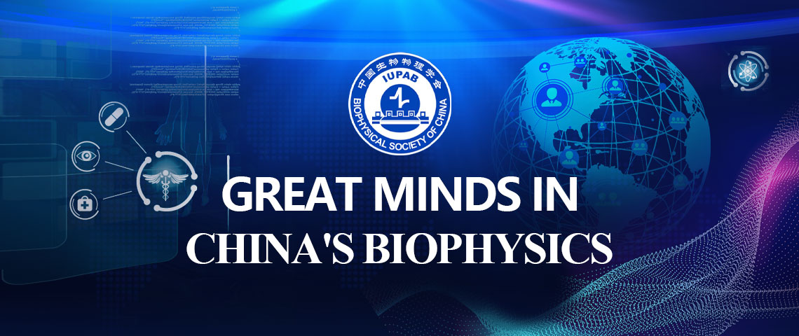 Great Minds in China's Biophysics