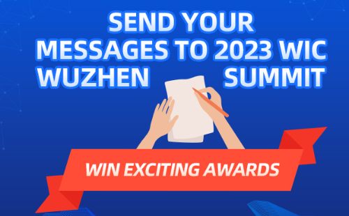 Send your messages to the 2023 WIC Wuzhen Summit, win exciting awards