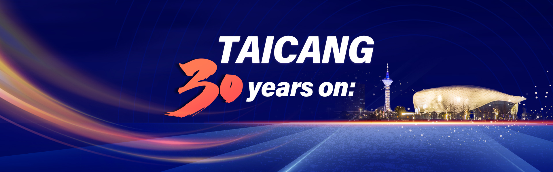 Taicang 30 years on: Abundant achievements and bright prospects