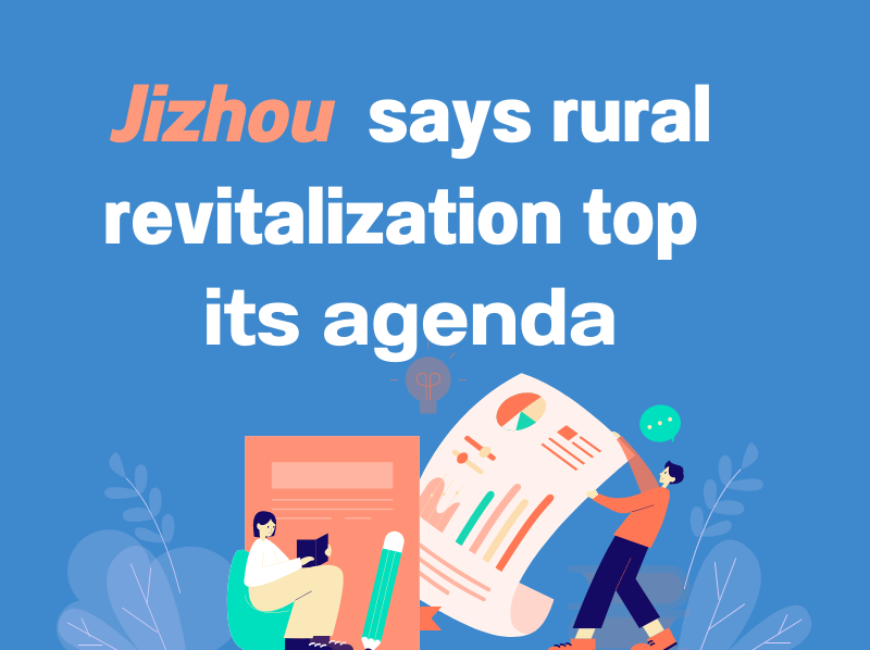 Jizhou says rural revitalization top its agenda