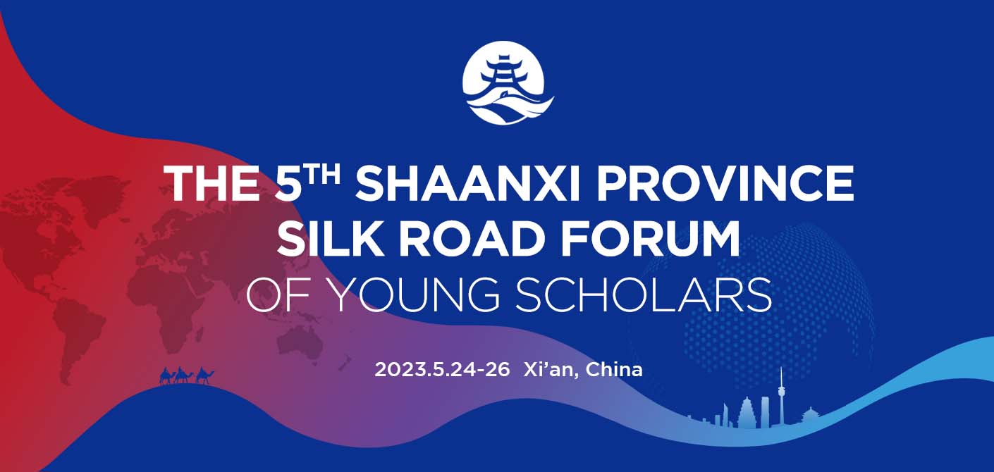 The 5th Shaanxi Province Silk Road Forum of Young Scholars