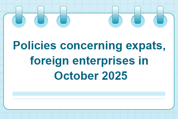 Policies concerning expats, foreign enterprises in October 2025