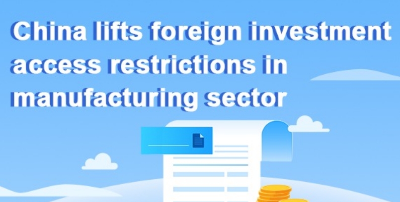 China lifts foreign investment access restrictions in manufacturing sector