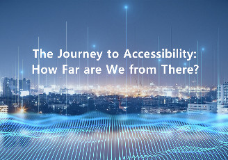 The Journey to Accessibility: How Far Are We from There?
