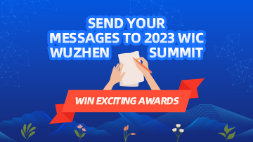 Send your messages to the 2023 WIC Wuzhen Summit, win exciting awards   